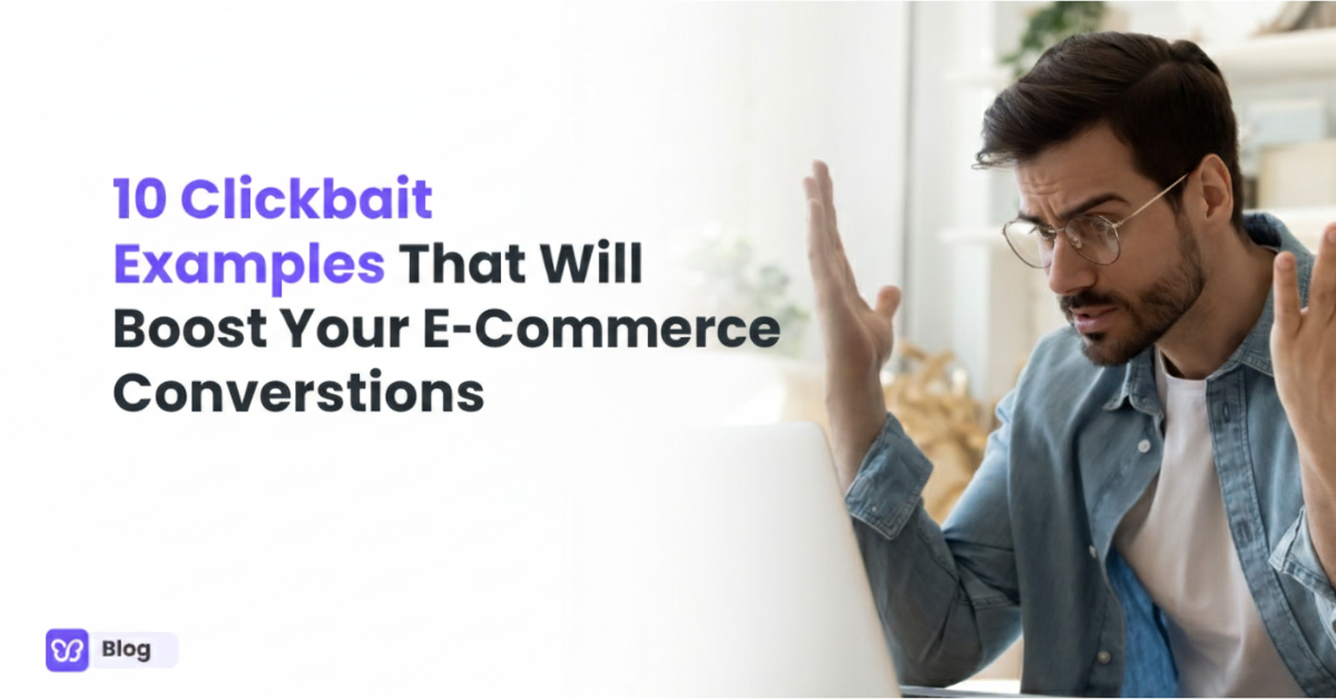 10 Clickbait Examples That Will Boost Your E-Commerce Conversions