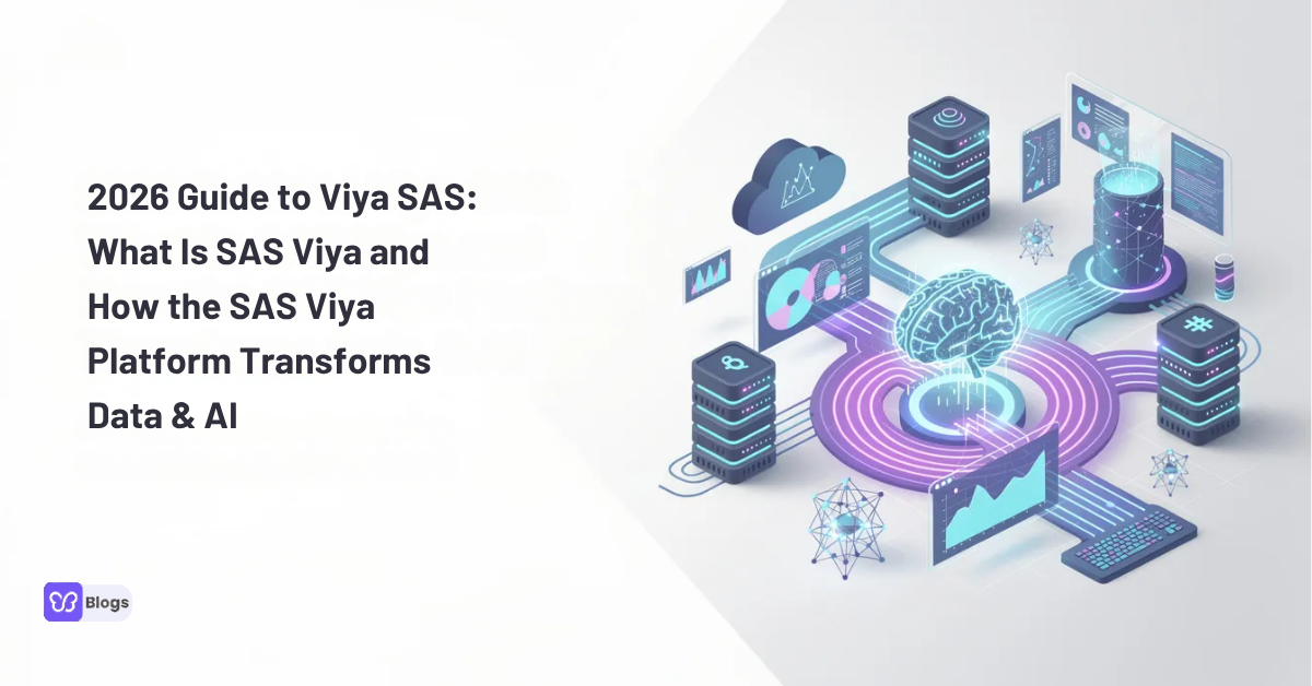 2026 Guide to Viya SAS: What Is SAS Viya and How the SAS Viya Platform Transforms Data & AI