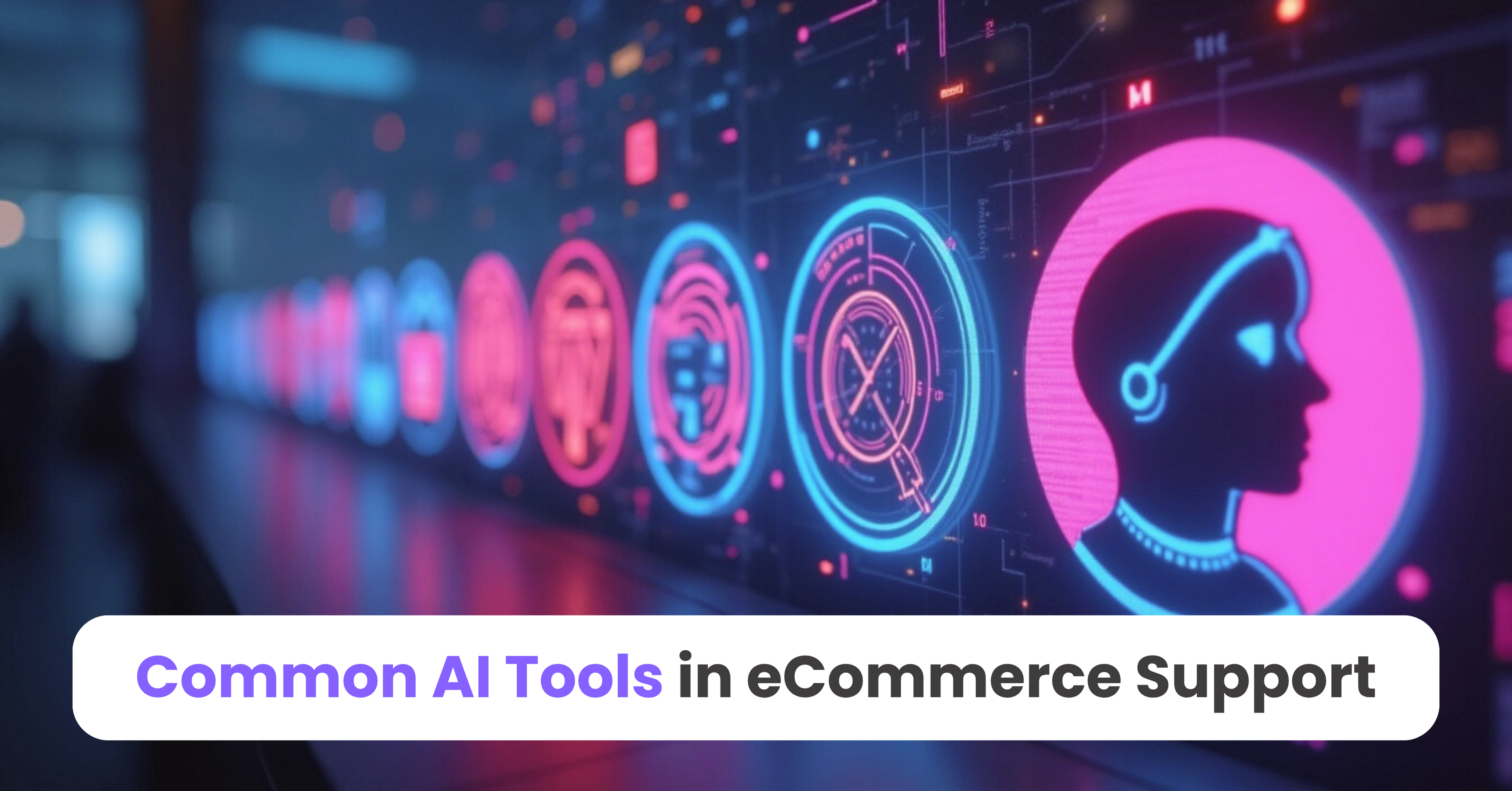 Common AI Tools in eCommerce Support