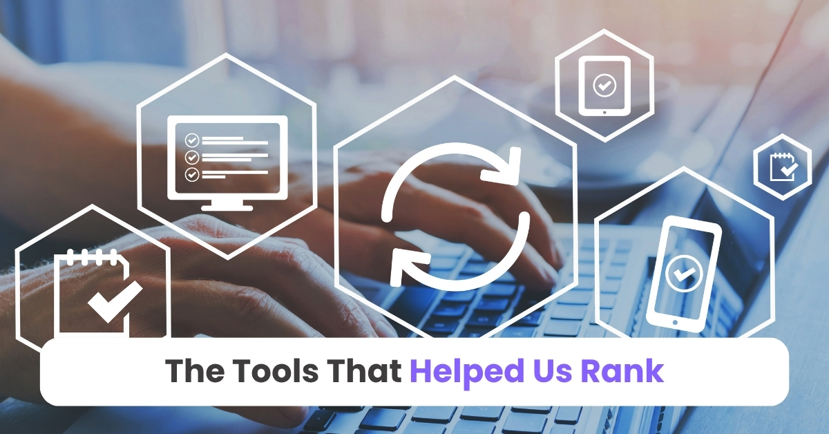 The Tools That Helped Us Rank