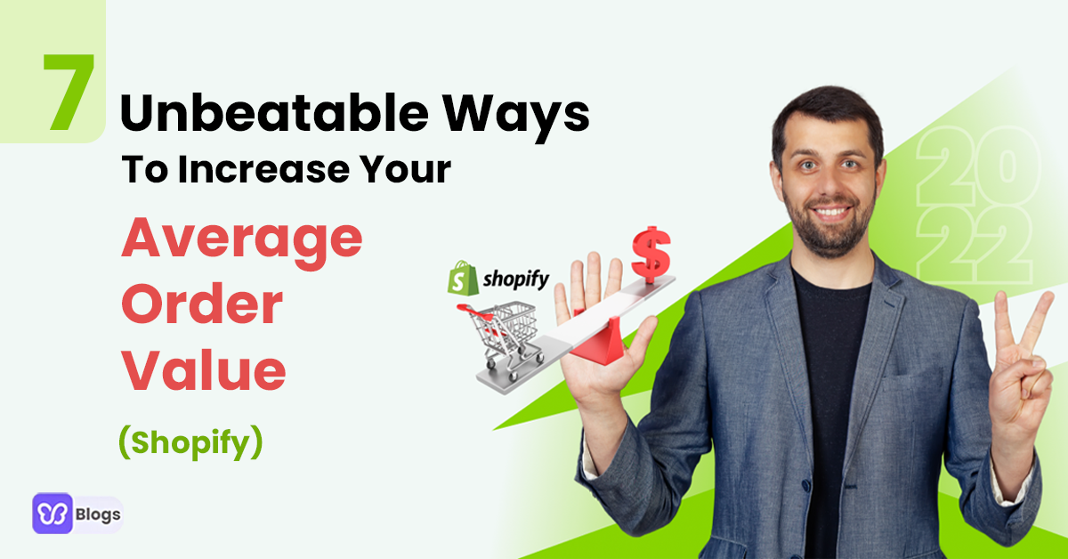 7 Unbeatable Ways To Increase Your Average Order Value (Shopify)