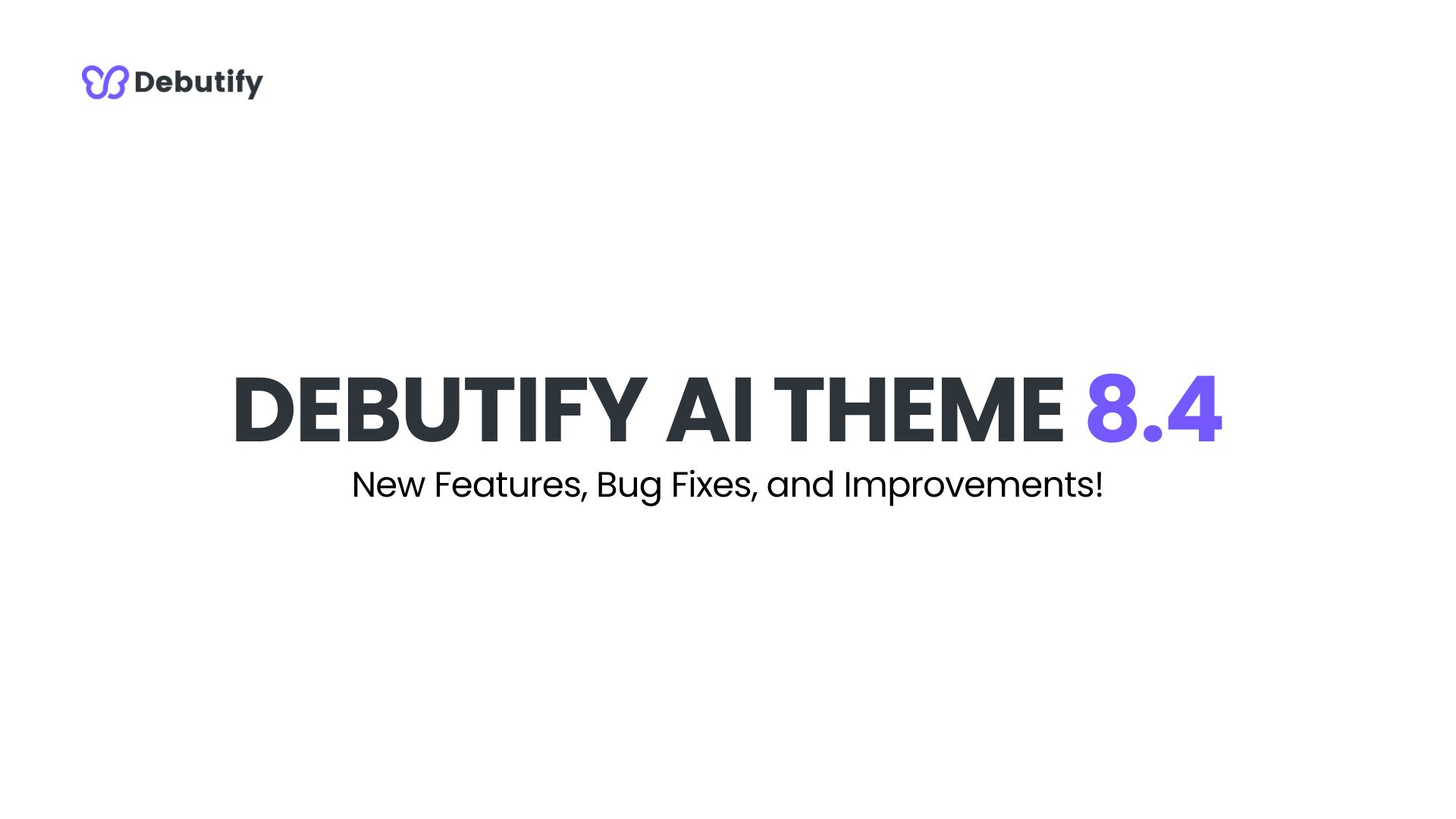Debutify AI Theme 8.4 Release