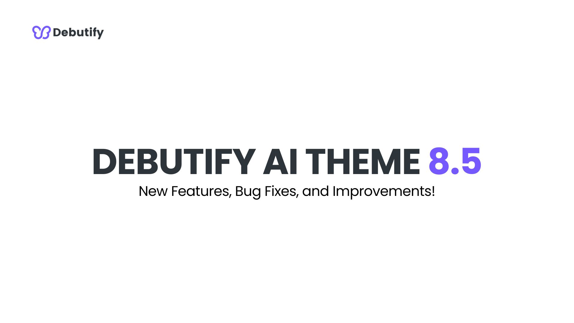Debutify AI Theme 8.5 Release