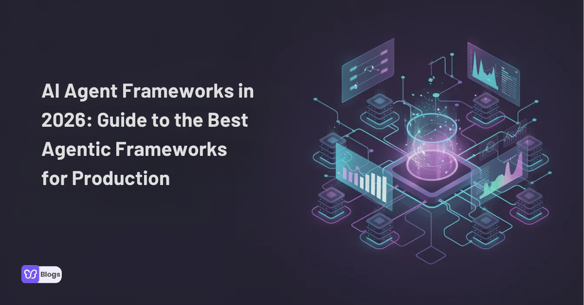AI Agent Frameworks in 2026: Guide to the Best Agentic Frameworks for Production