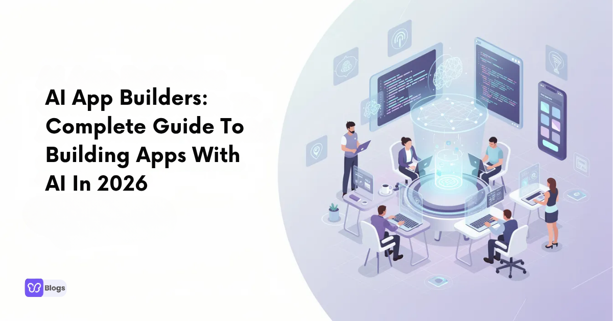 AI App Builders: Complete Guide To Building Apps With AI In 2026