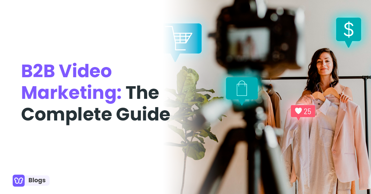 B2B Video Marketing: The Complete Guide