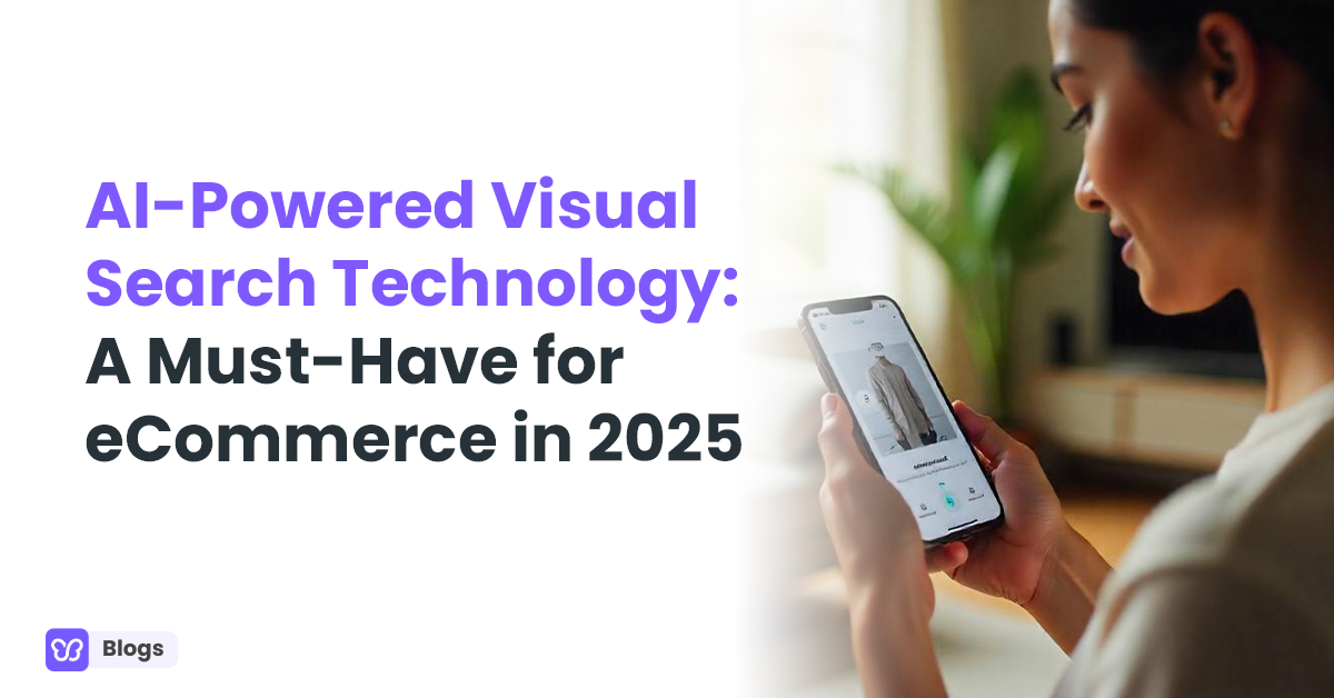 AI-Powered Visual Search Technology: A Must-Have for eCommerce in 2025