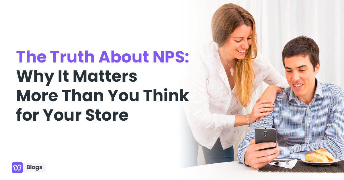 The Truth About NPS: Why It Matters More Than You Think for Your Store