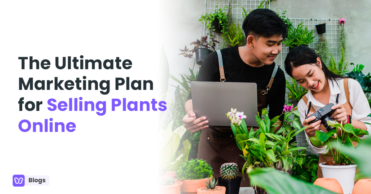 The Ultimate Marketing Plan for Selling Plants Online