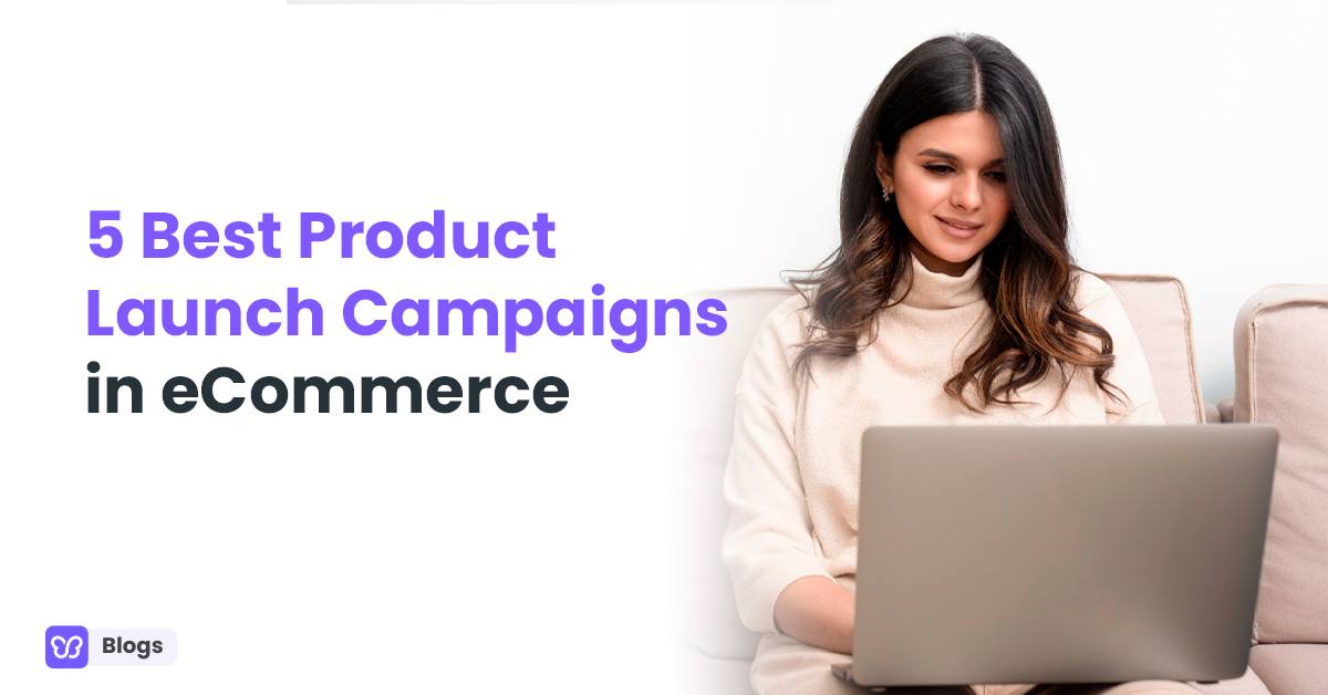 5 Best Product Launch Campaigns in eCommerce