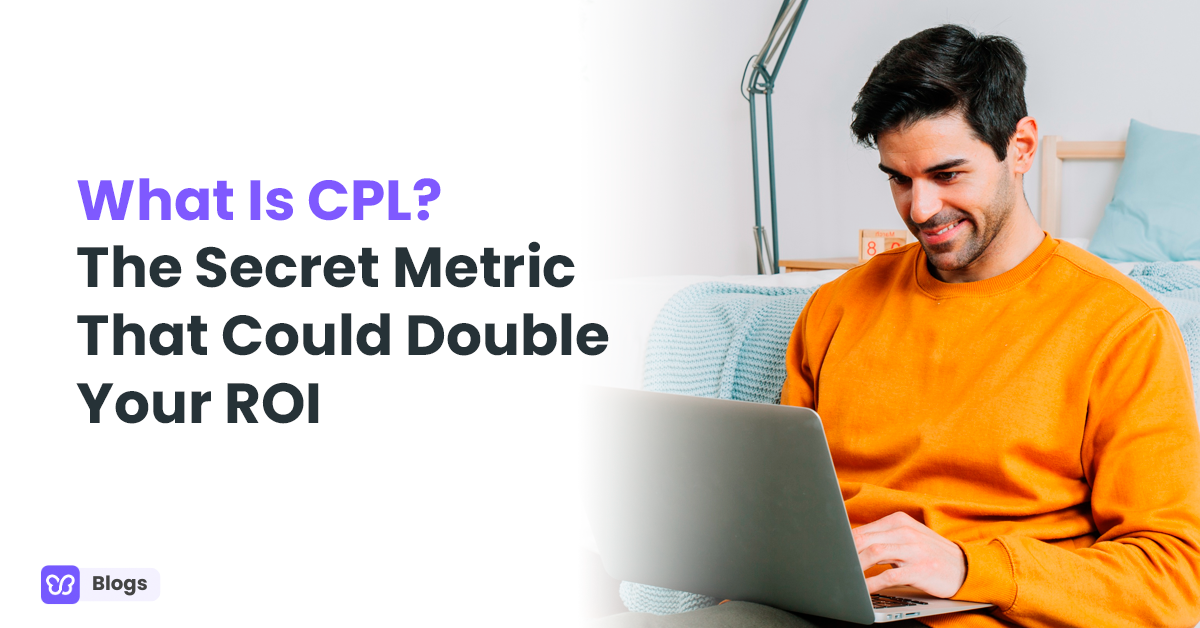 What Is CPL? The Secret Metric That Could Double Your ROI