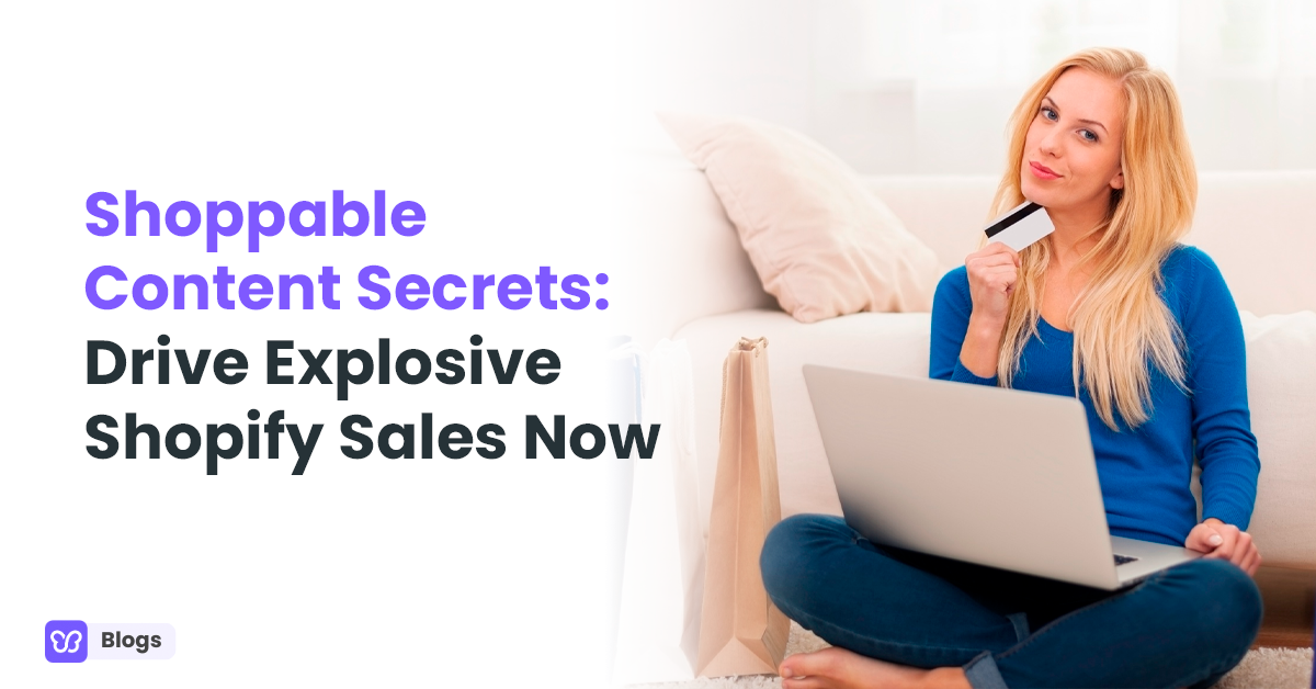 Shoppable Content Secrets: Drive Explosive Shopify Sales Now