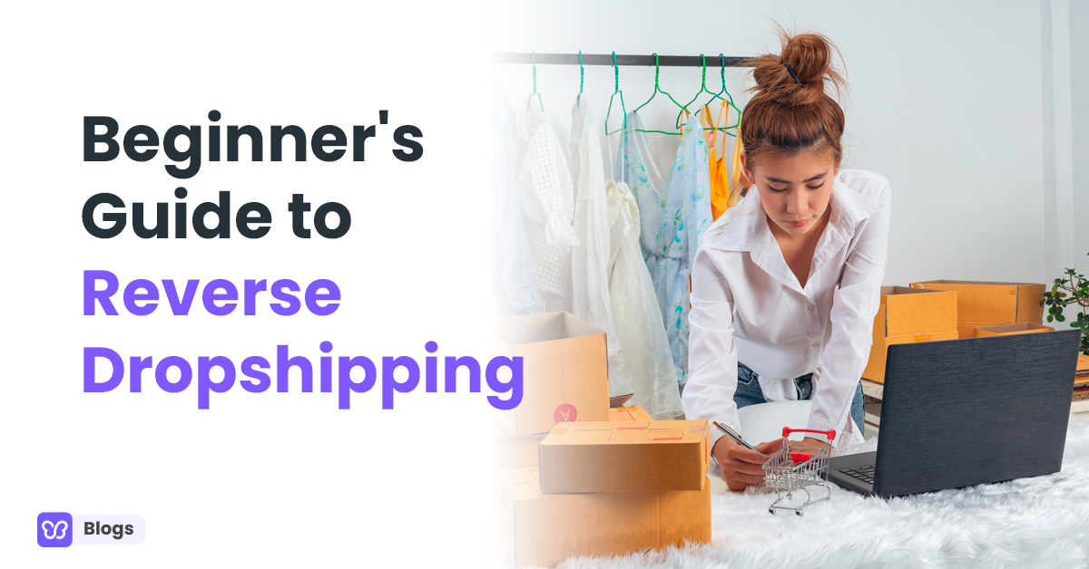 Beginner's Guide to Reverse Dropshipping
