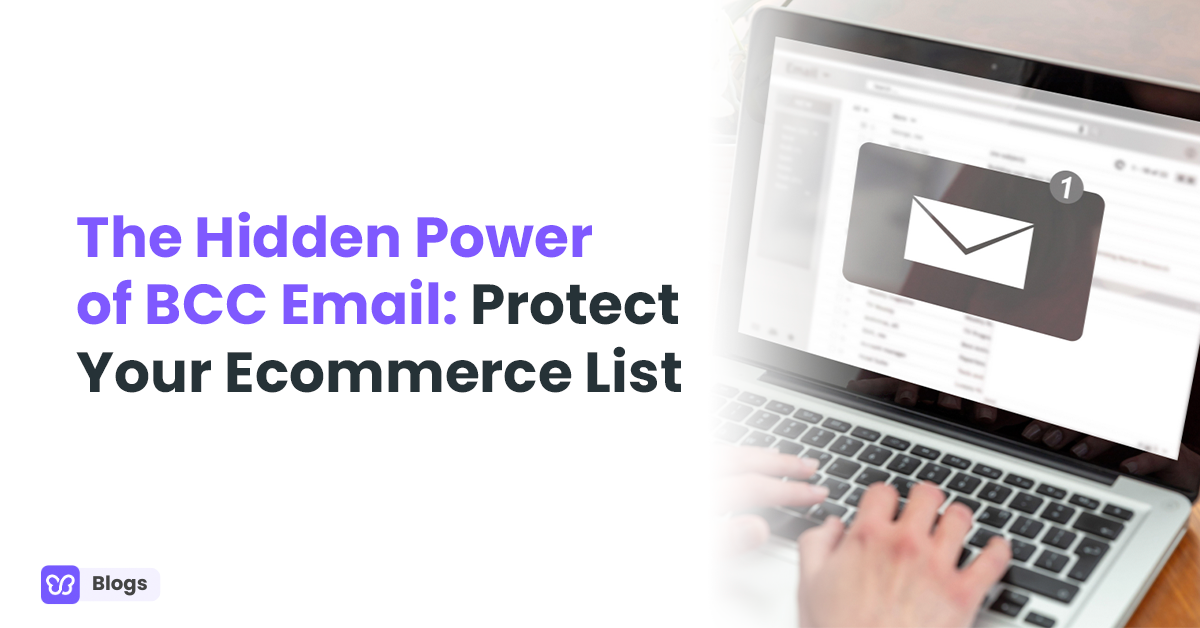 The Hidden Power of BCC Email: Protect Your Ecommerce List