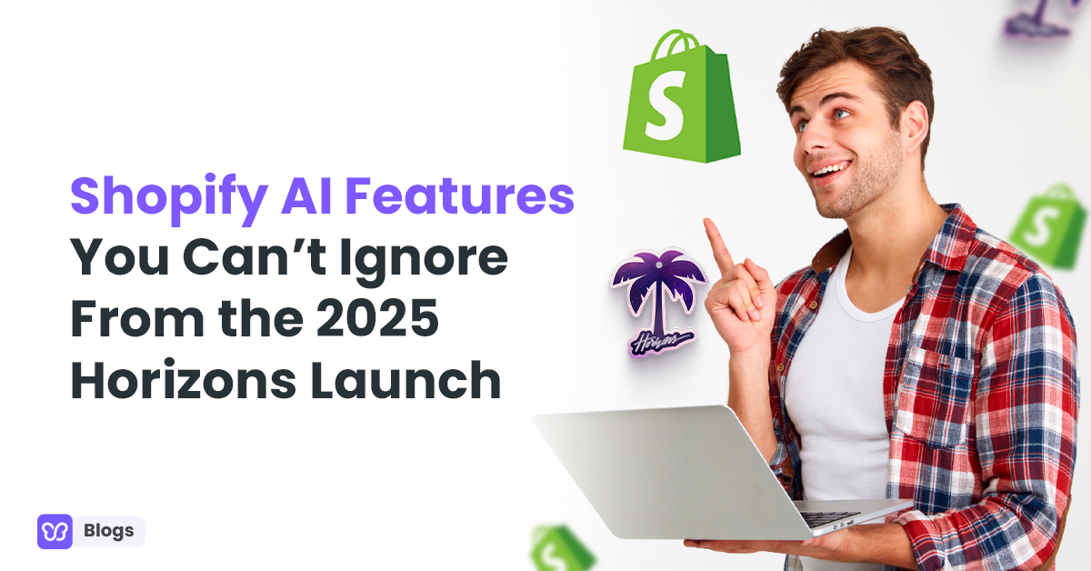 Shopify AI Features You Can’t Ignore From the 2025 Horizons Launch