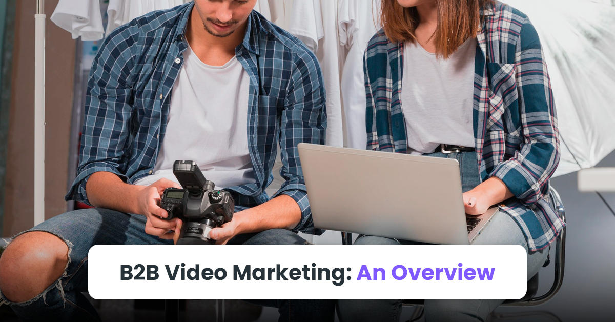 B2B Video Marketing: An Overview
