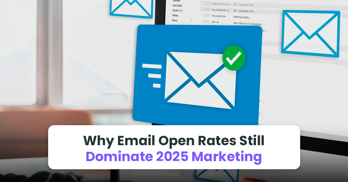 Why Email Open Rates Still Dominate 2025 Marketing