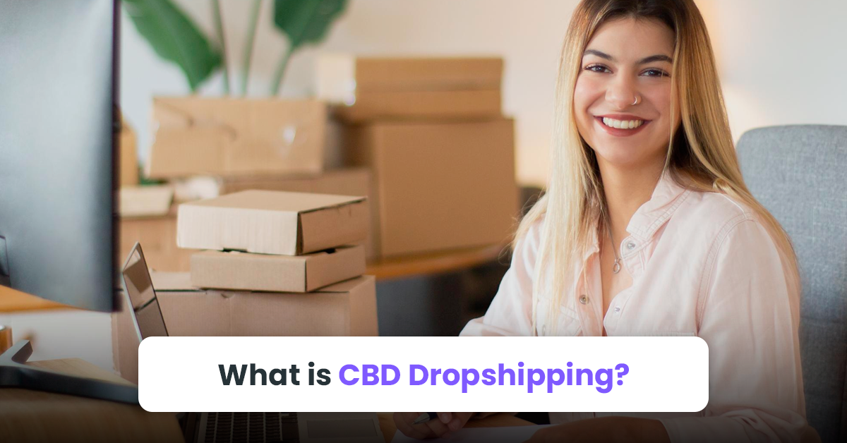 What Is CBD Dropshipping?
