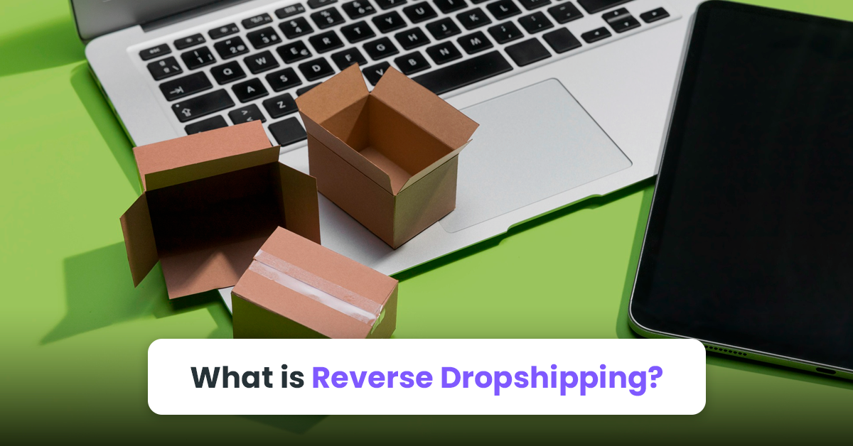 What is Reverse Dropshipping?