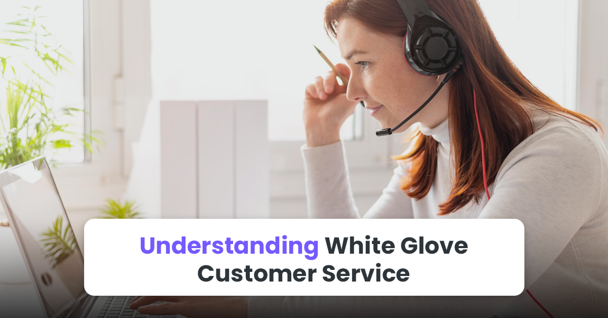 Understanding White Glove Customer Service