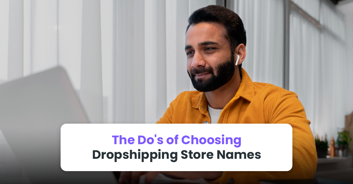 The Do's of Choosing Dropshipping Store Names
