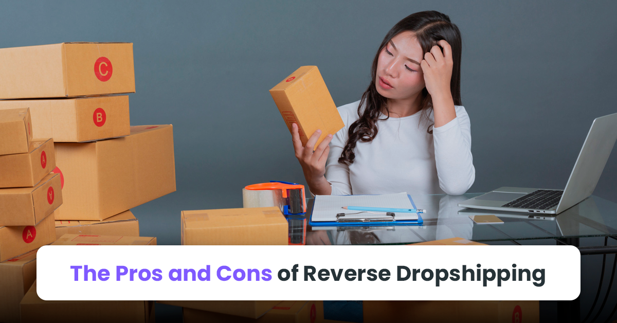 The Pros and Cons of Reverse Dropshipping