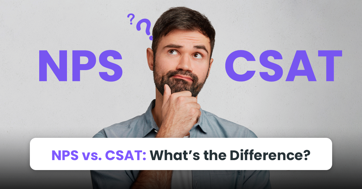 NPS vs. CSAT: What’s the Difference?