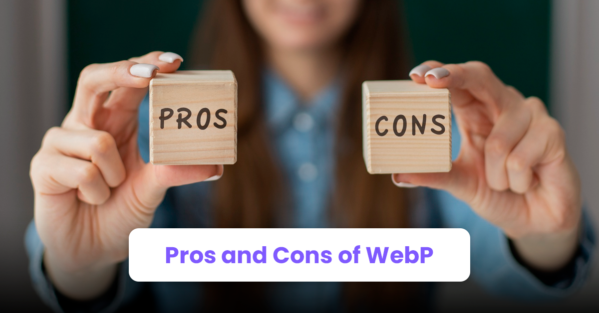 Pros and Cons of WebP