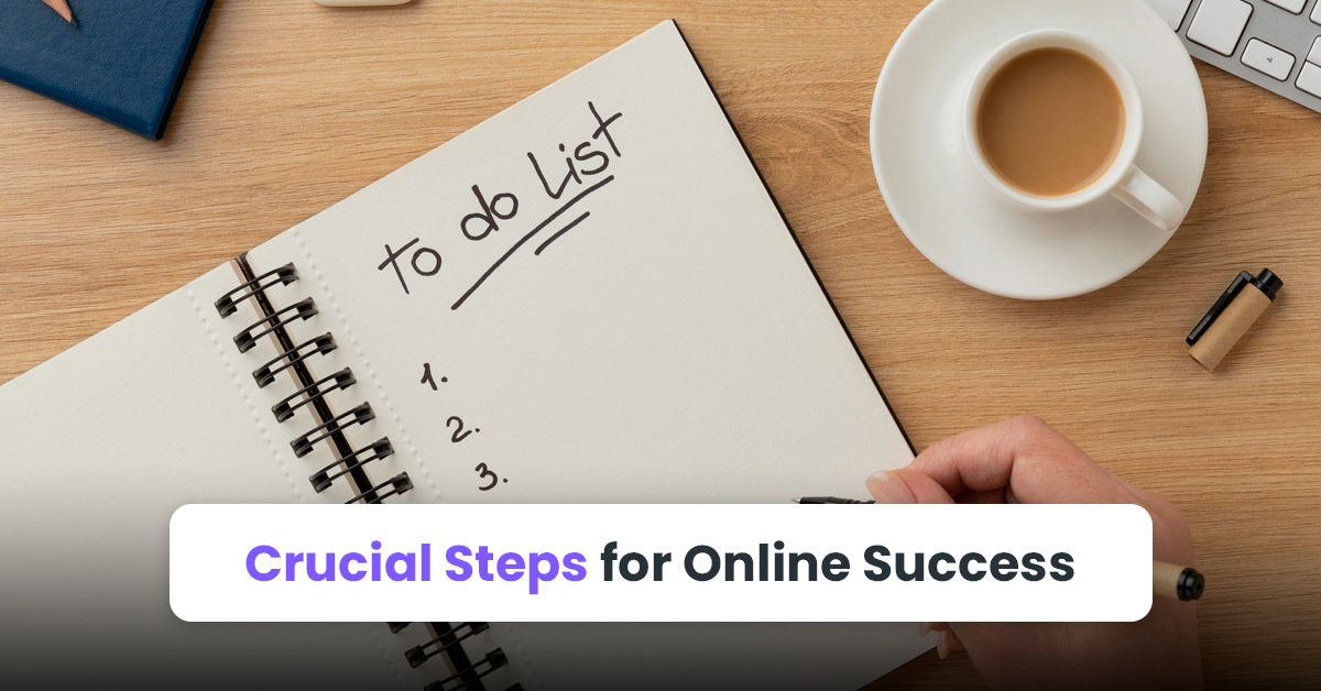 Crucial Steps for Online Success