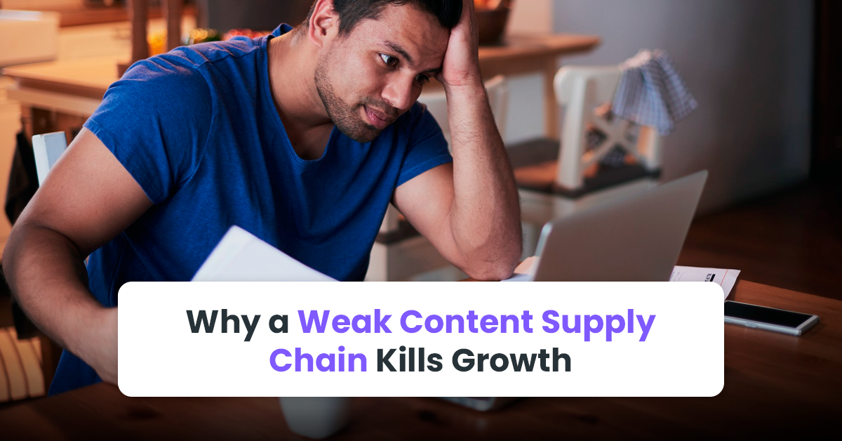 Why a Weak Content Supply Chain Kills Growth