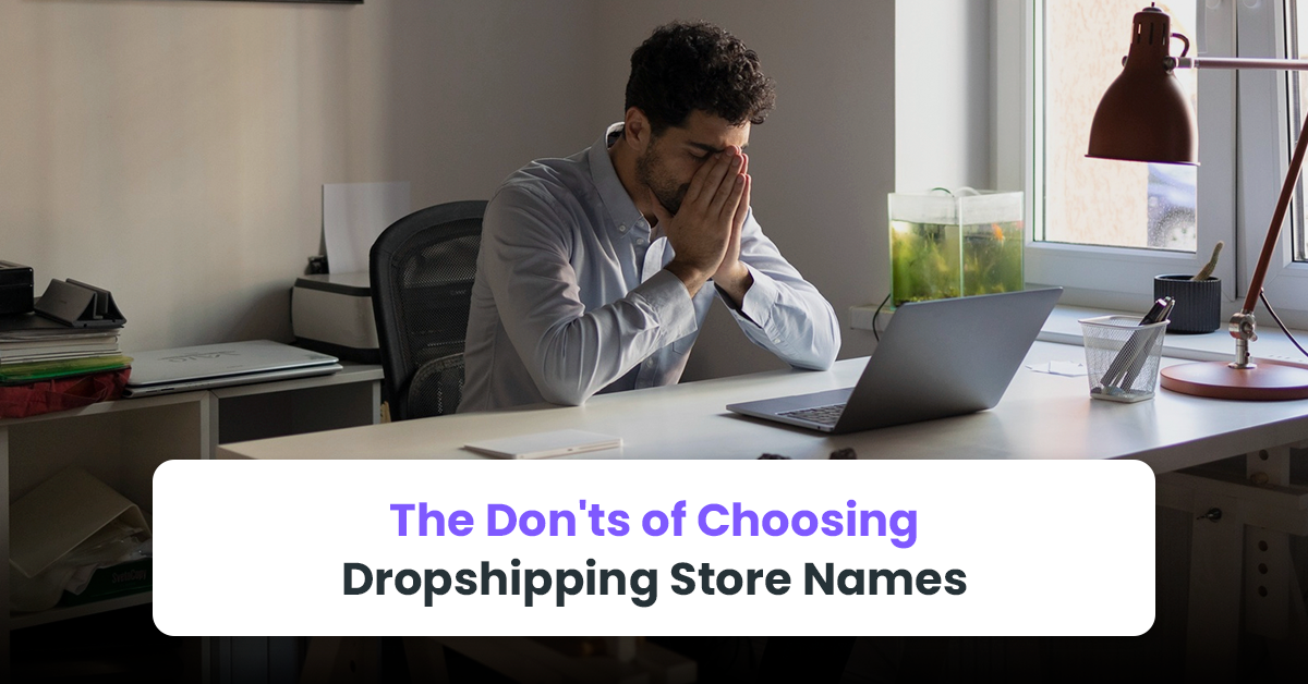 The Don'ts of Choosing Dropshipping Store Names