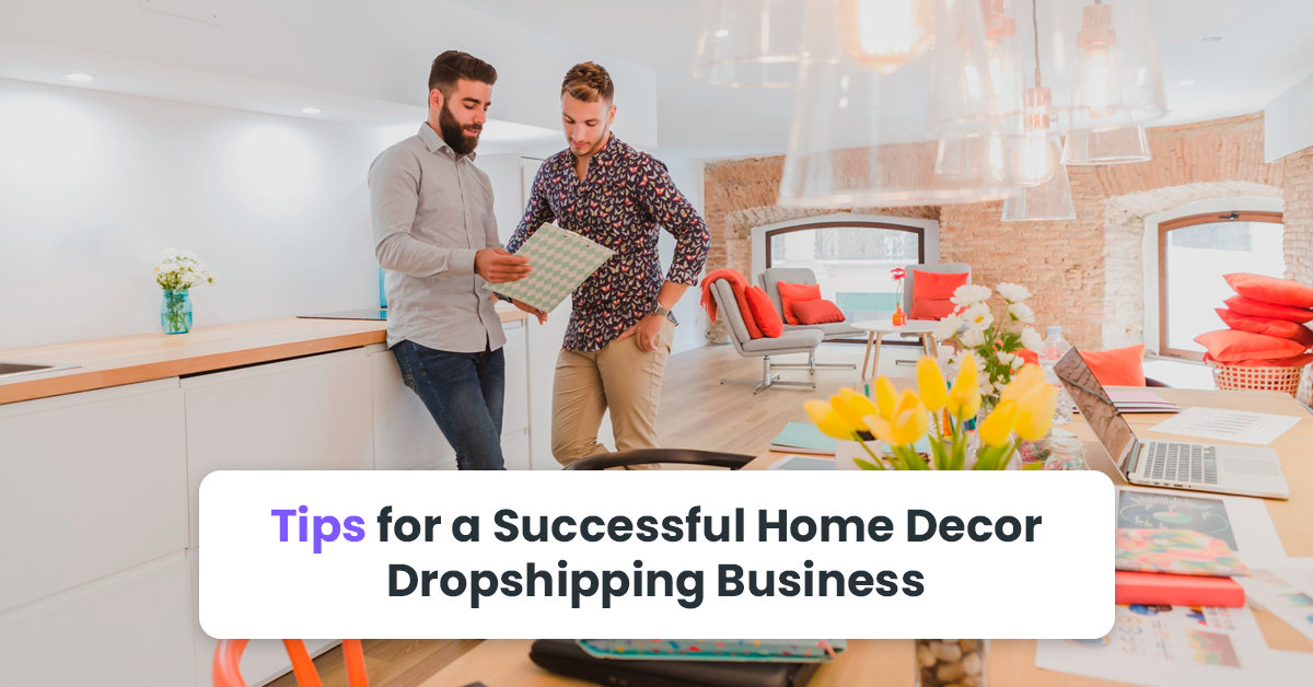 Tips for a Successful Home Decor Dropshipping Business