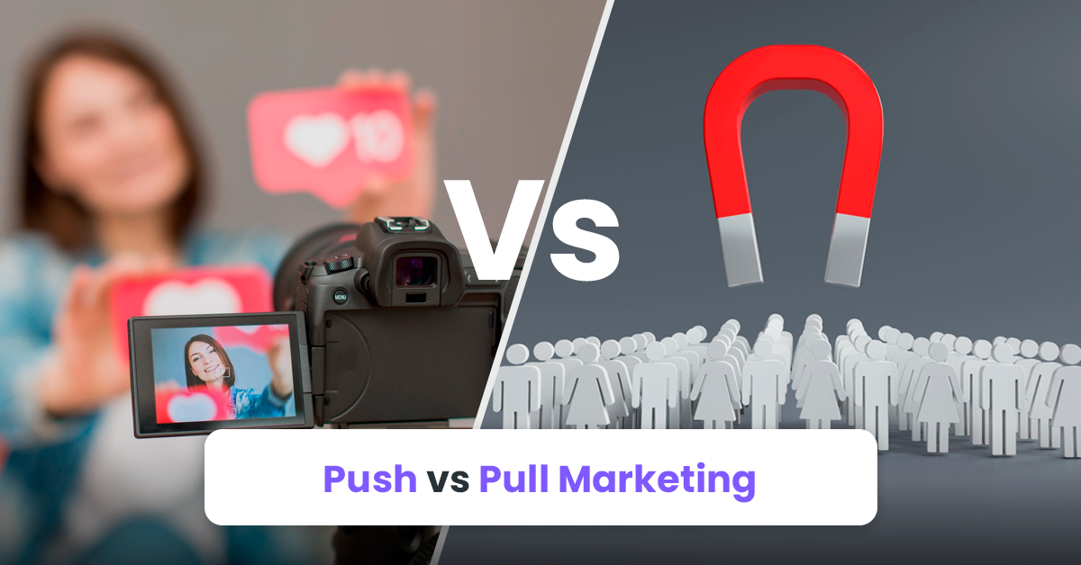 Push vs Pull Marketing