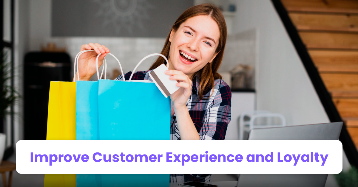 Improve Customer Experience and Loyalty