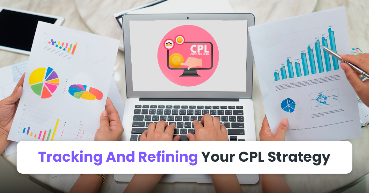 Tracking And Refining Your CPL Strategy