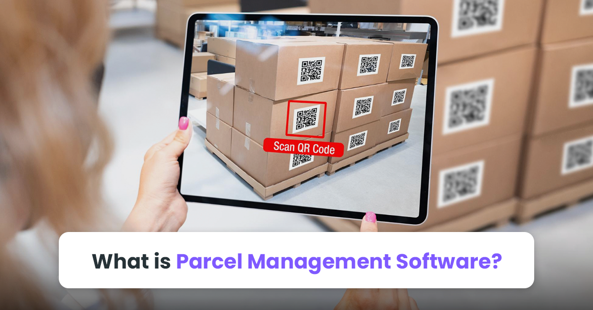 What is Parcel Management Software?