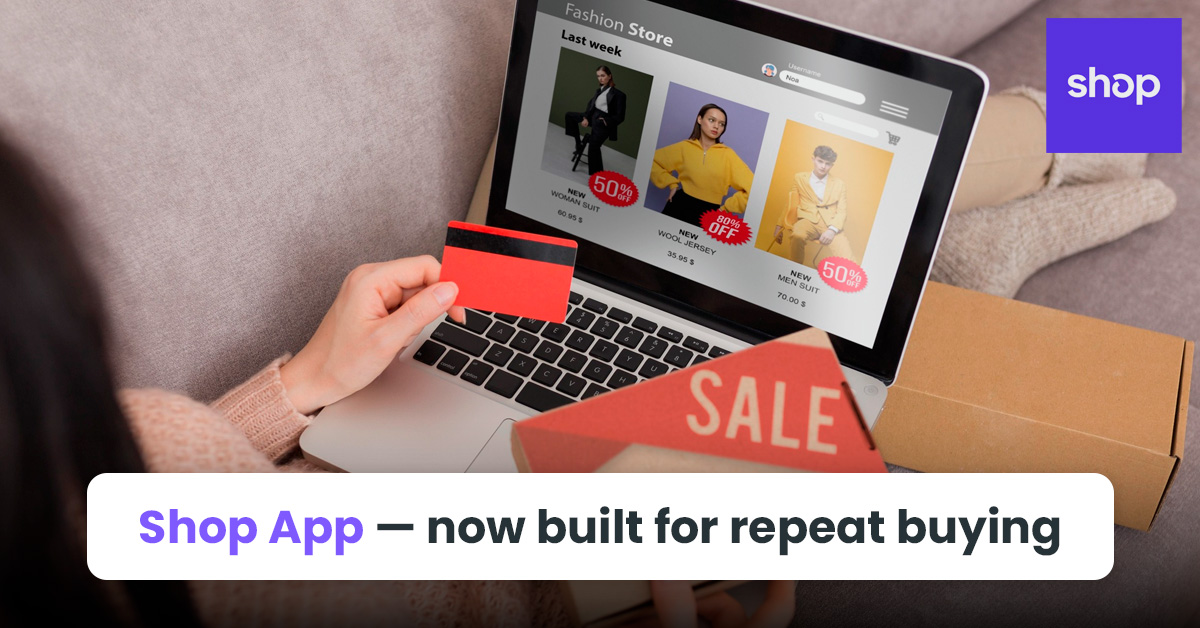 Shop App — now built for repeat buying