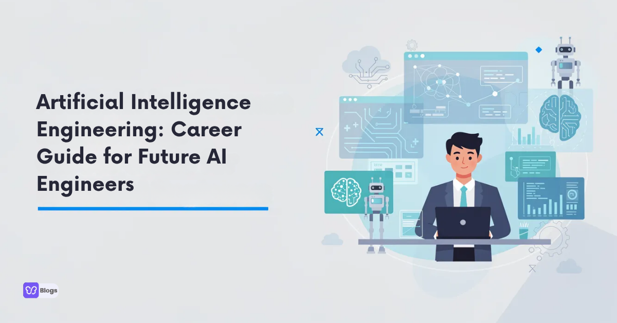 Artificial Intelligence Engineering: Career Guide for Future AI Engineers