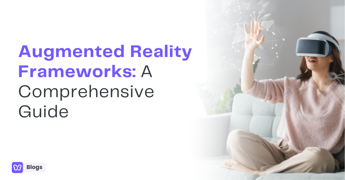 Augmented Reality Frameworks A Comprehensive Guide