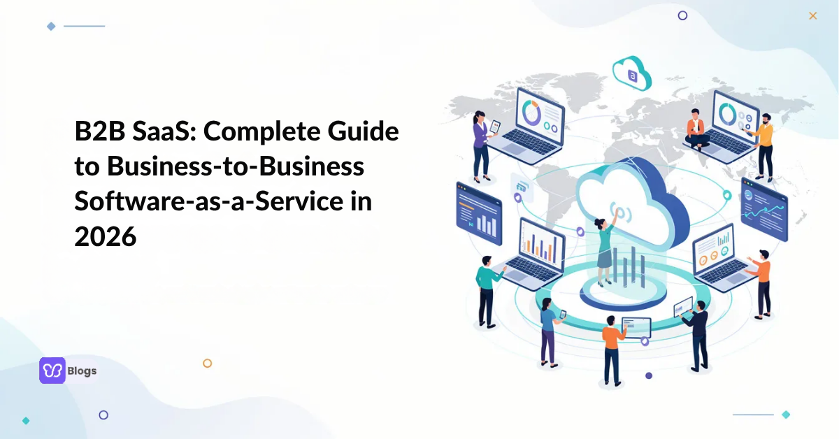 B2B SaaS: Complete Guide to Business-to-Business Software-as-a-Service in 2026