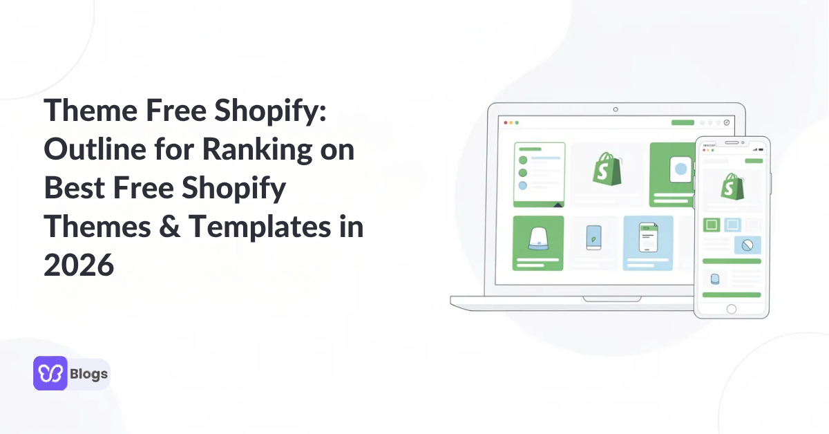 Theme Free Shopify: Outline for Ranking on Best Free Shopify Themes & Templates in 2026