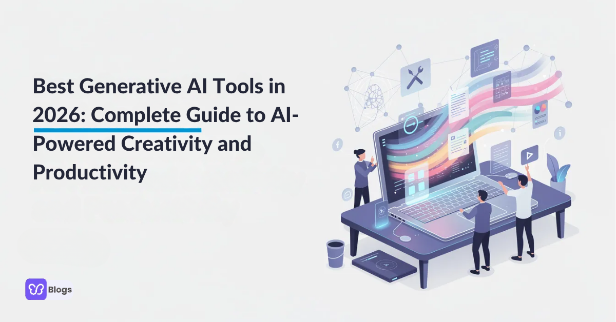 Best Generative AI Tools in 2026: Complete Guide to AI-Powered Creativity and Productivity
