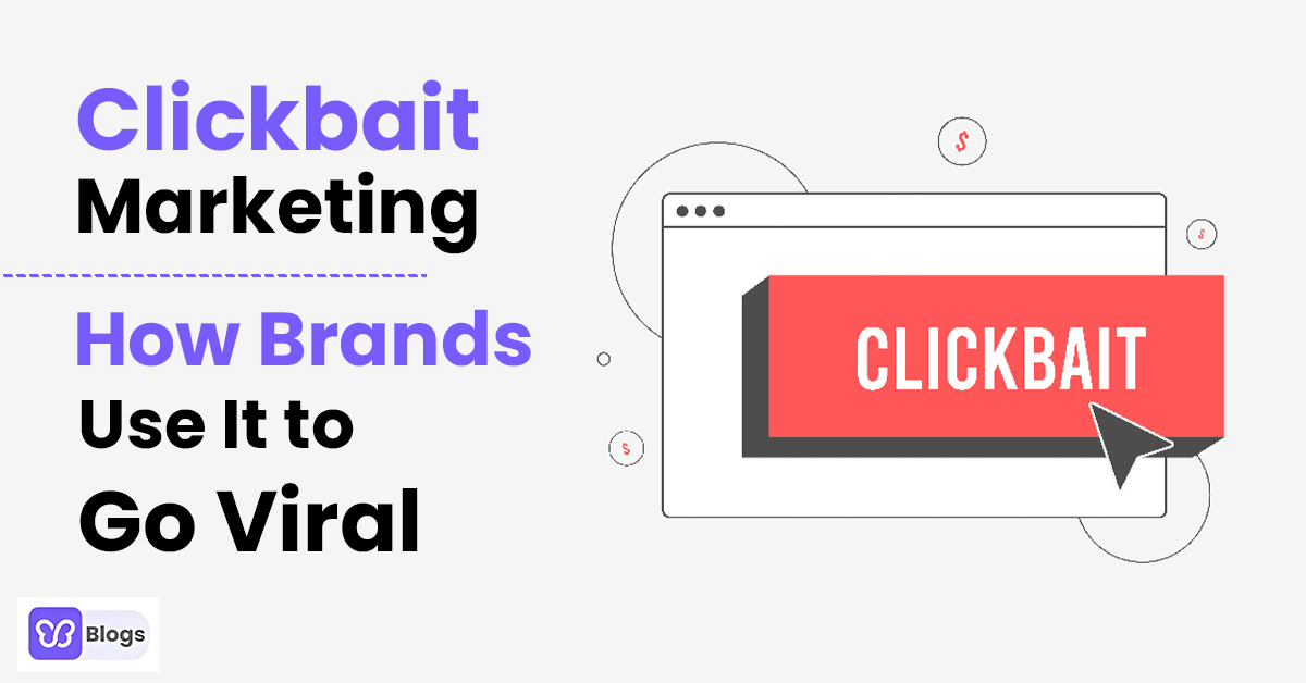 Clickbait Marketing: How Brands Use It to Go Viral