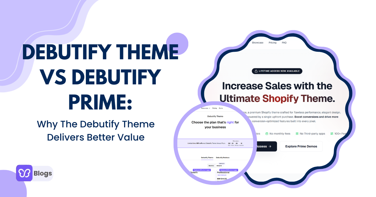 Debutify Theme vs Debutify Prime: Why The Theme Delivers Better Value