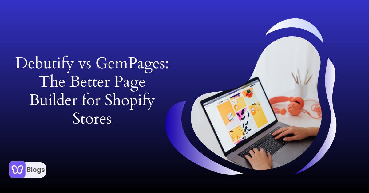 Debutify vs. GemPages: The Better Page Builder for Shopify Stores