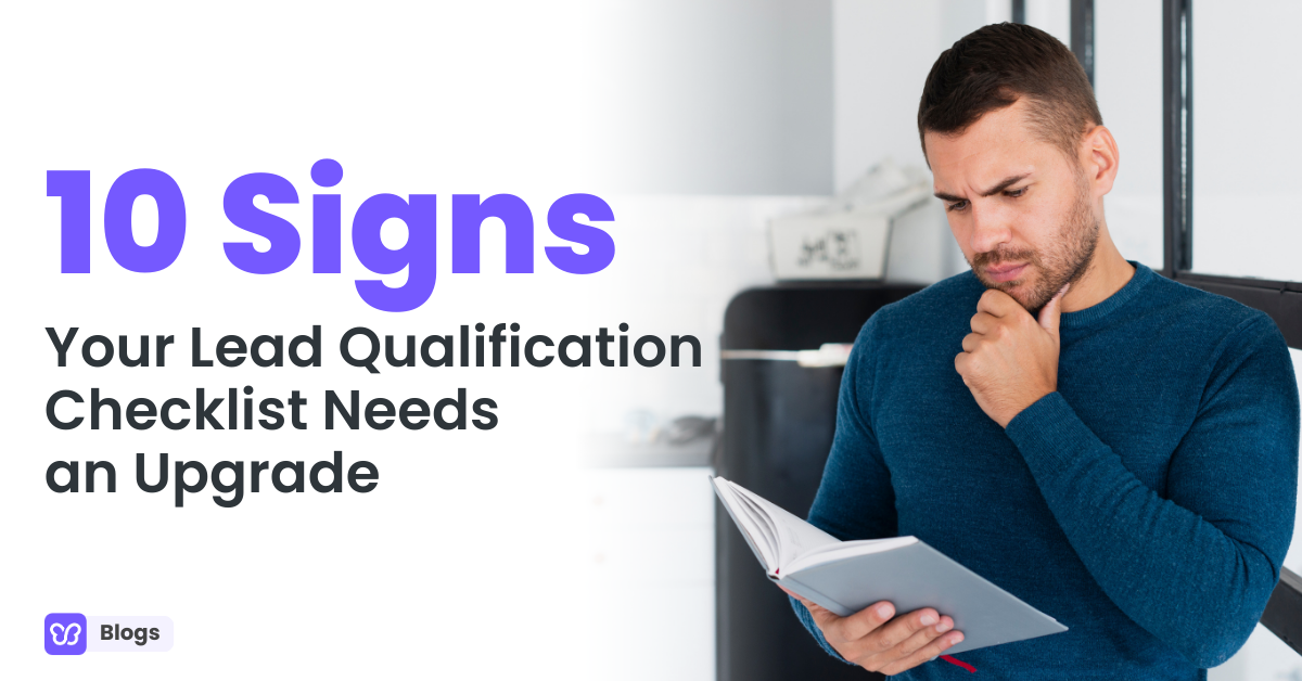 10 Signs Your Lead Qualification Checklist Needs an Upgrade