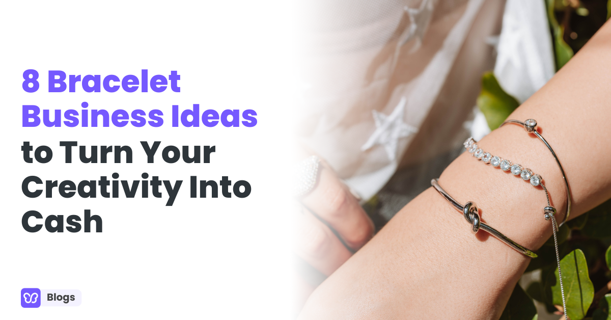 8 Bracelet Business Ideas to Turn Your Creativity Into Cash