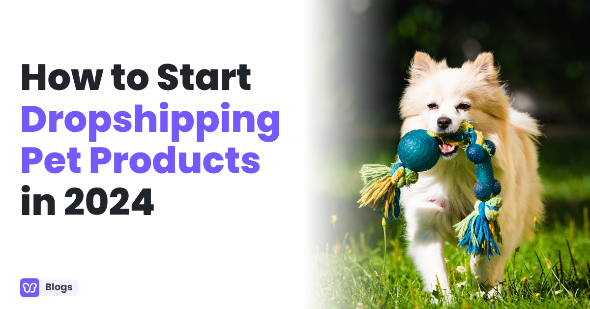 How to Start Dropshipping Pet Products in 2024