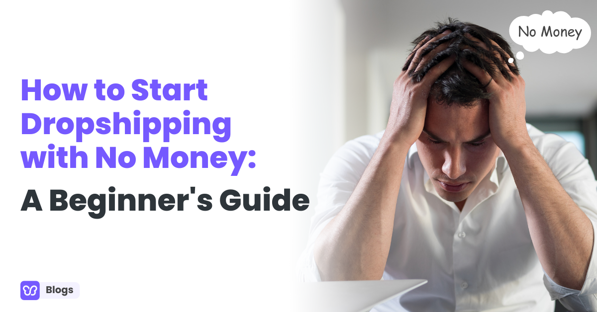 How to Start Dropshipping with No Money: A Beginner's Guide