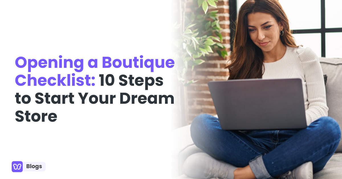 Opening a Boutique Checklist: 10 Steps to Start Your Dream Store